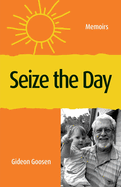 Seize The Day: Memoirs