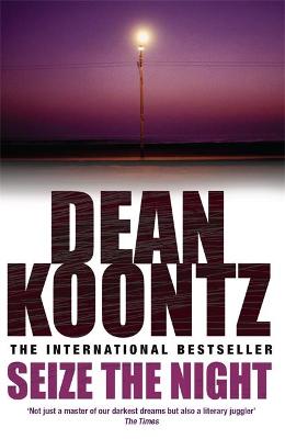 Seize the Night (Moonlight Bay Trilogy, Book 2): A spooky read for Halloween - Koontz, Dean