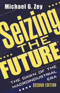 Seizing the Future: Dawn of the Macroindustrial Era