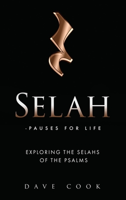 Selah - Pauses for Life: Exploring the Selahs of the Psalms - Cook, Dave