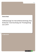 Selbstanzeige Bei Steuerhinterziehung. Eine Kritische Untersuchung Der Neuregelung Seit 2015