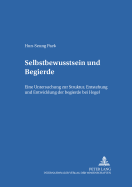 Selbstbewu?tsein Und Begierde: Eine Untersuchung Zur Struktur, Entstehung Und Entwicklung Der Begierde Bei Hegel