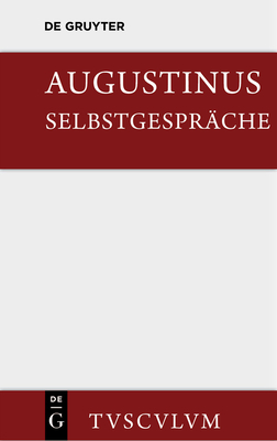 Selbstgesprche - Aurelius Augustinus, and Remark, Peter (Editor)