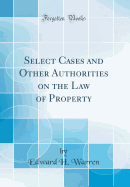 Select Cases and Other Authorities on the Law of Property (Classic Reprint)