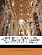 Select English Works of John Wyclif: Sermons on the Gospels for Sundays and Festivals