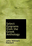 Select Epigrams from the Greek Anthology - Mackail, John William