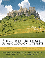Select List of References on Anglo-Saxon Interests