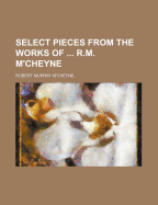 Select Pieces from the Works of R.M. M'Cheyne