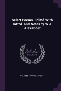 Select Poems. Edited with Introd. and Notes by W.J. Alexander