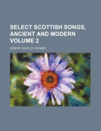 Select Scottish Songs, Ancient and Modern, Volume 2