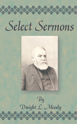 Select Sermons - Moody, Dwight Lyman