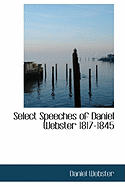Select Speeches of Daniel Webster 1817-1845