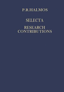 Selecta I - Research Contributions - Halmos, Paul R, and Halmos, P R, and Sarason, D E (Editor)