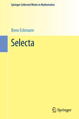 Selecta - Eckmann, Beno, and Knus, Max-Albert (Editor), and Mislin, Guido (Editor)