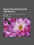 Selected Articles on the Recall: Including the Recall of Judges and Judicial Decisions
