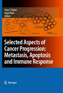 Selected Aspects of Cancer Progression: Metastasis, Apoptosis and Immune Response - Kaiser, Hans E (Editor)