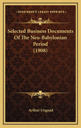 Selected Business Documents of the Neo-Babylonian Period (1908)