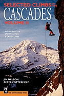 Selected Climbs in the Cascades: Alpine Routes, Sport Climbs, & Crag Climbs