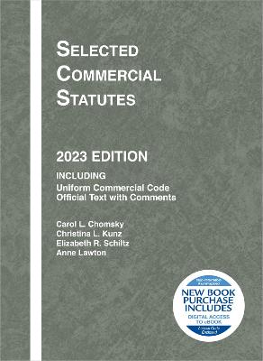 Selected Commercial Statutes, 2023 Edition - Chomsky, Carol L., and Kunz, Christina L., and Schiltz, Elizabeth R.
