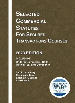 Selected Commercial Statutes for Secured Transactions Courses, 2023 Edition - Chomsky, Carol L., and Kunz, Christina L., and Schiltz, Elizabeth R.