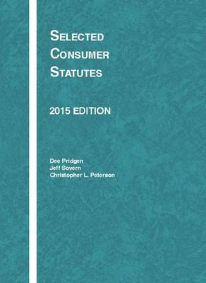 Selected Consumer Statutes - Spanogle, John, and Rohner, Ralph, and Pridgen, Dee