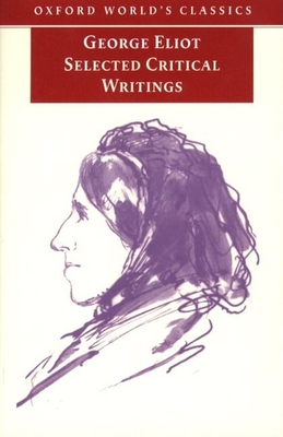 Selected Critical Writings - Eliot, George, and Ashton, Rosemary (Editor)