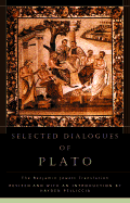 Selected Dialogues of Plato - Plato, and Pelliccia, Hayden, Dr. (Translated by), and Jowett, Benjamin, Prof. (Translated by)