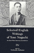 Selected English Writings of Yone Noguchi: An East-West Literary Assimilation