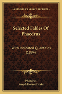 Selected Fables of Phaedrus: With Indicated Quantities (1894)