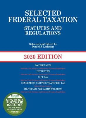 Selected Federal Taxation Statutes and Regulations, 2020 with Motro Tax Map - Lathrope, Daniel J