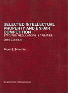 Selected Intellectual Property and Unfair Competition, Statutes, Regulations and Treaties, 2010