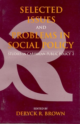 Selected Issues and Problems in Social Policy: Studies in Caribbean Public Policy 2 - Brown, Deryck R (Editor)