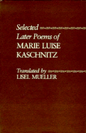 Selected Later Poems of Marie Luise Kaschnitz: