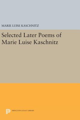 Selected Later Poems of Marie Luise Kaschnitz - Kaschnitz, Marie Luise, and Mueller, Lisel (Translated by)