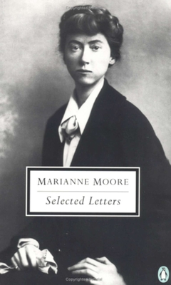 Selected Letters of Marianne Moore - Moore, Marianne, and Costello, Bonnie (Introduction by)