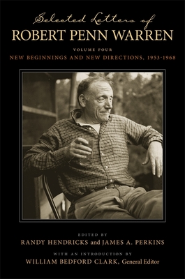 Selected Letters of Robert Penn Warren: New Beginnings and New Directions, 1953-1968 - Warren, Robert Penn