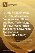 Selected Papers from the 19th International Conference on Micro- and Nano-Technology for Power Generation and Energy Conversion Applications (Power MEMS 2019)