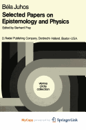 Selected Papers on Epistemology and Physics