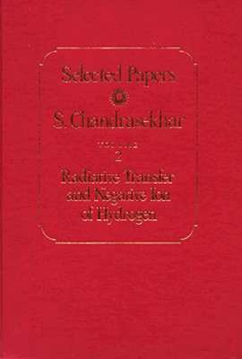 Selected Papers, Volume 2: Radiative Transfer and Negative Ion of Hydrogen - Chandrasekhar, S