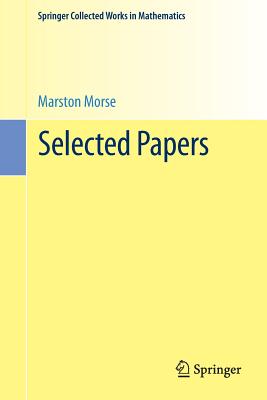 Selected Papers - Morse, Marston, and Bott, Raoul (Editor)