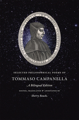 Selected Philosophical Poems of Tommaso Campanella - Campanella, Tommaso, and Roush, Sherry (Notes by)