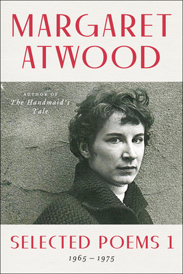 Selected Poems 1: 1965-1975 - Atwood, Margaret