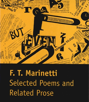 Selected Poems and Related Prose - Marinetti, Filippo Tommaso, and Marinetti, Luce (Editor)