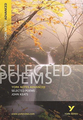 Selected Poems of John Keats: York Notes Advanced Everything You Need to Catch Up, Study and Prepare for and 2023 and 2024 Exams and Assessments - Byron, Glennis, and Keats, John