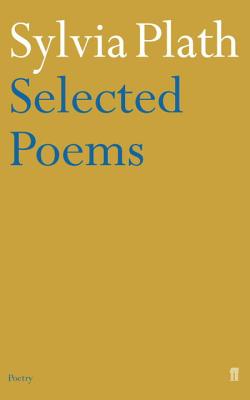 Selected Poems of Sylvia Plath - Plath, Sylvia, and Hughes, Ted (Editor)