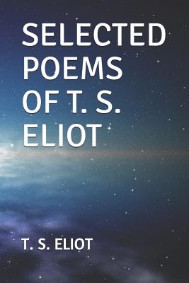 Selected Poems of T. S. Eliot - Eliot, T S