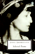 Selected Poems - Akhmatova, Anna Andreevna, and Thomas, D M (Translated by)