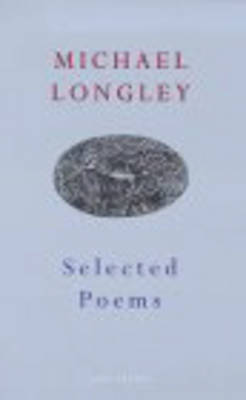 Selected Poems - Longley, Michael