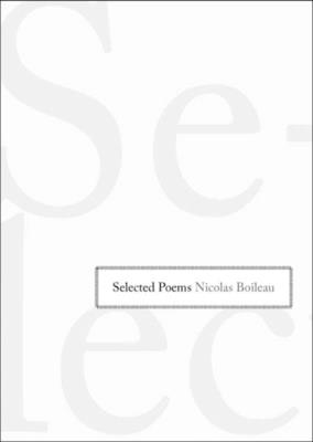 Selected Poems - Boileau, Nicolas, and Raffel, Burton (Translated by), and Prest, Julia (Introduction by)