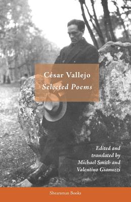 Selected Poems - Vallejo, Cesar, and Smith, Michael (Translated by), and Giannuzzi, Valentino (Translated by)